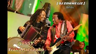 Rossy_Tiako Rafozako_-ReMix By [ DJ ZOMME LIZ ]