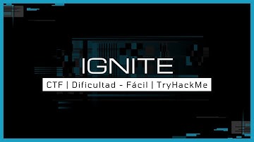 Ignite - TryHackMe | Walkthrough en español | Dificultad: Fácil | 2022 (Directo Resubido)