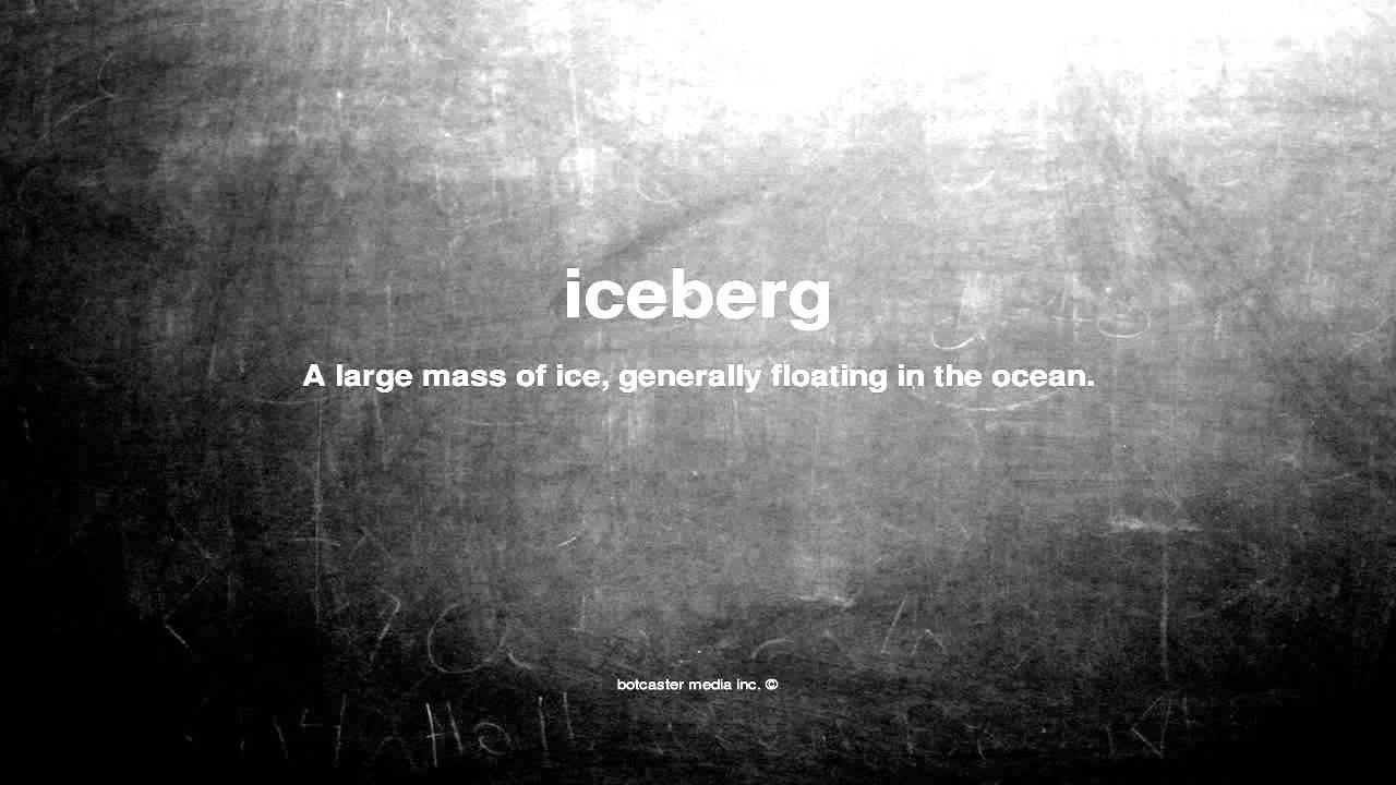What Does Iceberg Mean YouTube What Does Iceberg Mean YouTube