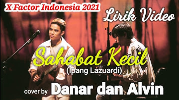 DUET DANAR X ALVIN - SAHABAT KECIL (Ipang Lazuardi) - X Factor Indonesia 2021