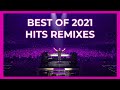 Best Of 2021 Hits Remixes | Best EDM Mashup 2021 | Party Mix 2021