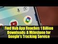 Find Hub App Reaches 1 Billion Downloads: A Milestone for Google's Tracking Service