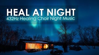 🔵 HEAL AT NIGHT:  Healing Choir Night Music (432hz - by Patrick Lenk)