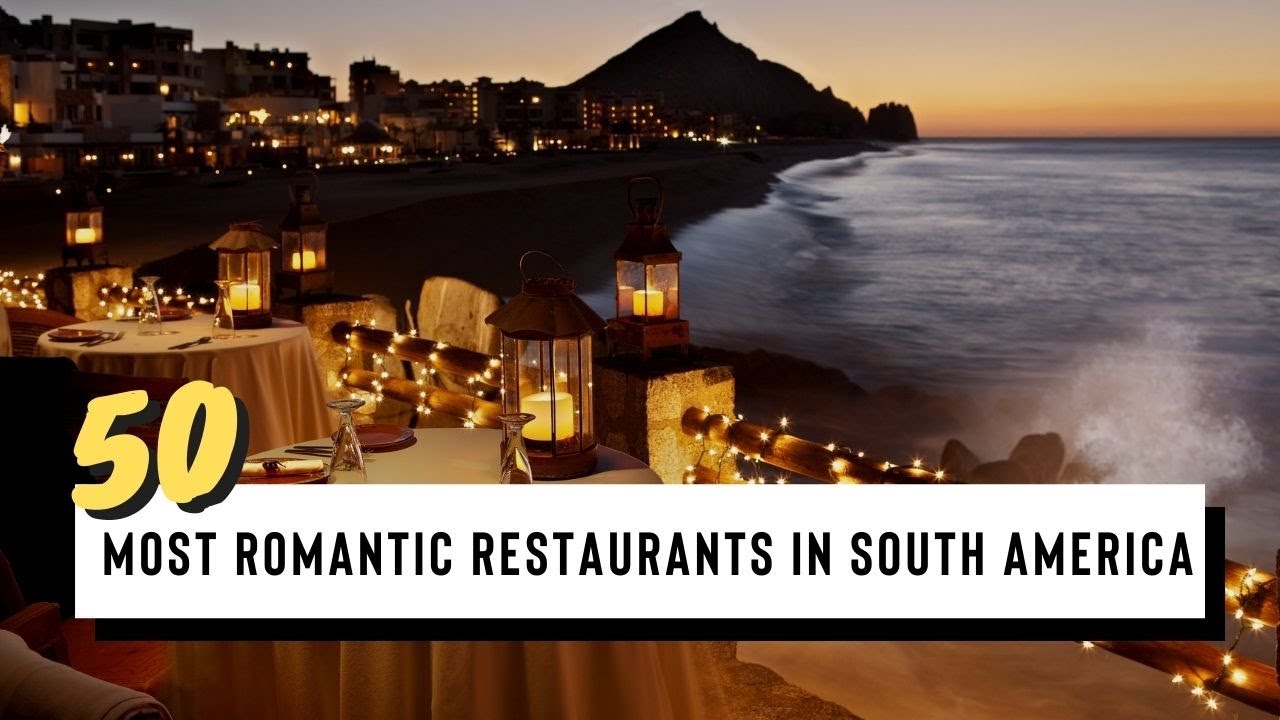 50 Most Romantic Restaurants In South America ️ travel tips 🍴 YouTube