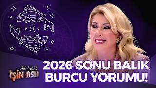2026 Sonu Balık Burcu Yorumu - Astrolog Aygül Aydın Aslı Şafak’la İşin Aslı