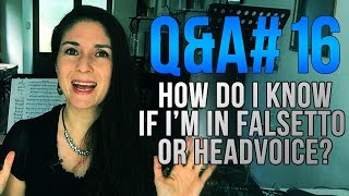 qa 16 how do i know if im singing in falsetto or head voice