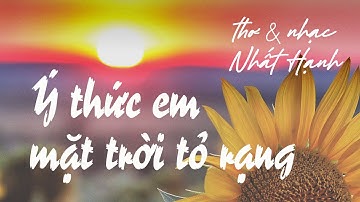 Ý thức em mặt trời tỏ rạng 🌼 Trình bày: Lô Thủy 🌼 thơ & nhạc: Nhất Hạnh