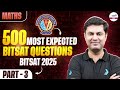 500 Most Expected BITSAT Questions | BITSAT 2025 Maths | Part 3 | LIVE | @InfinityLearn-JEE
