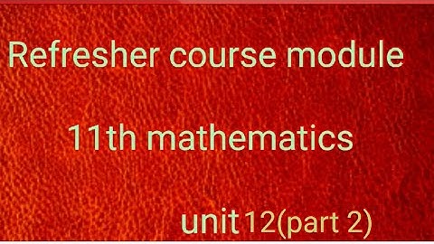 refresher course module 11th  maths unit 12 (part 2)
