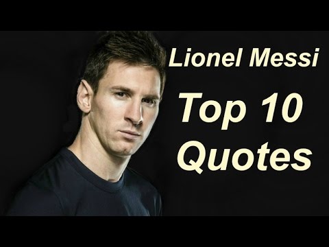 Lionel Messi 10 Real Life Quotes On Success Inspiring