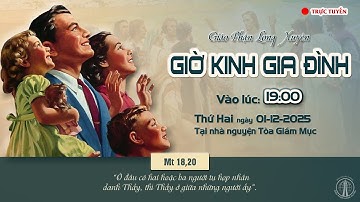 GIÁO PHẬN LONG XUYÊN : GIỜ KINH GIA ĐÌNH | Lúc 19:00 THỨ HAI