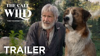 The Call Of The Wild - NÃ¥r Villdyret VÃ¥kner | Trailer PÃ¥ Norsk The Call Of The Wild - NÃ¥r Villdyret VÃ¥kner | Trailer PÃ¥ Norsk