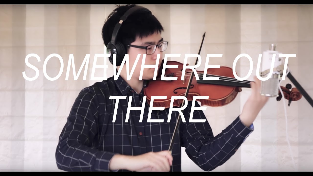 Somewhere Out There (Violin Cover)