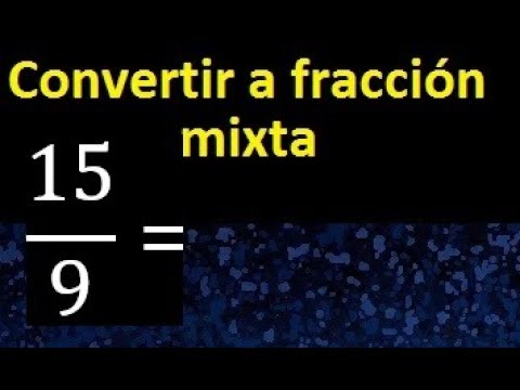 Convertir 15 9 A Fraccion Mixta Transformar Fraccion Impropia A Fraccion Mixta Youtube