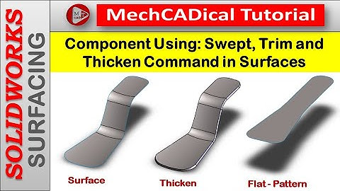Component Using: Swept, Trim and Thicken Command in Surfaces