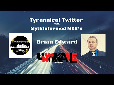 Tyrannical Twitter with MythinformedMKE's Brian Edward