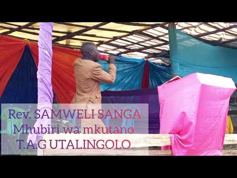 Mwinjilisti SAMWELI SANGA Akihubiri Kwenye Mkutano Wa Injili T A G UTALINGOLO