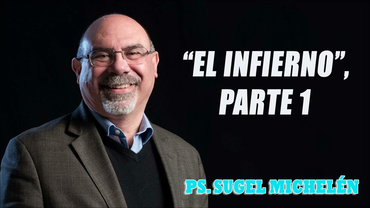 “EL INFIERNO”, parte 1  pastor Sugel Michelén. Predicaciones, estudios bíblicos.