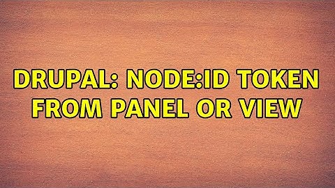 Drupal: node:id token from panel or view