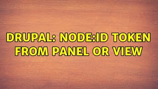 Drupal: node:id token from panel or view