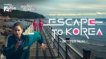 Escape to Korea – BETTER RUN #ImagineYourKorea #Netflix #squidgame