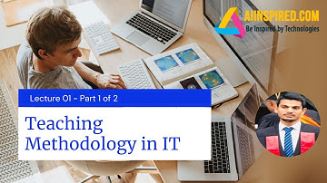 Lecture 01 - Part 1 of 2 | Teaching Methodology in IT (Week 01 - 02.08.2021)