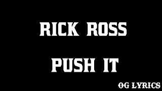 Rick Ross – Push It(lyrics)