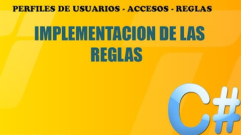 Perfiles de usuarios - accesos - reglas - Implementacion - C#