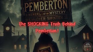 The SHOCKING Truth Behind Pemberton!