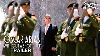 Watch Oscar Arias: Without a Shot Fired Trailer