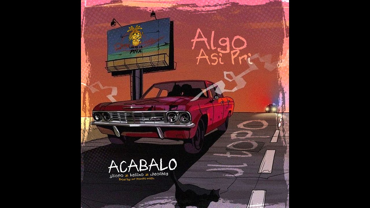 Acabalo 🍍JL TOPO 🍍KETLINO 🍍CHEO THE G