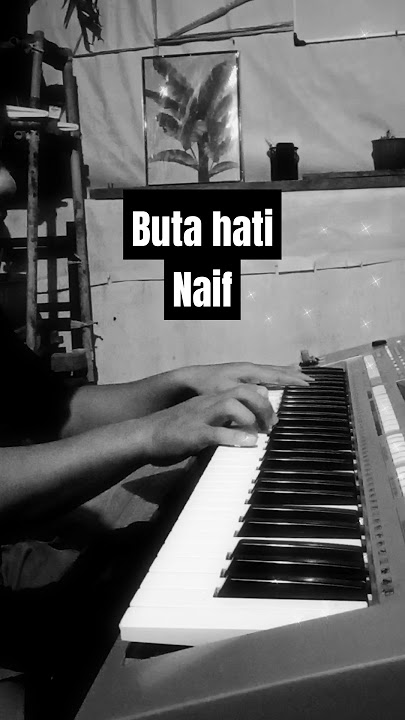 Buta hati - Naif#mondaymood#coverlagu #fyp #piano #cover #pianocover #galau #butahati #naif