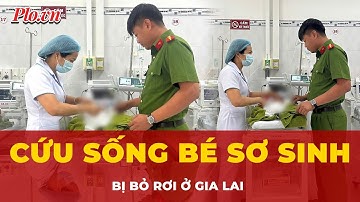 Bé gái sơ sinh được phát hiện và cứu kịp thời tại Gia Lai | Tin nhanh