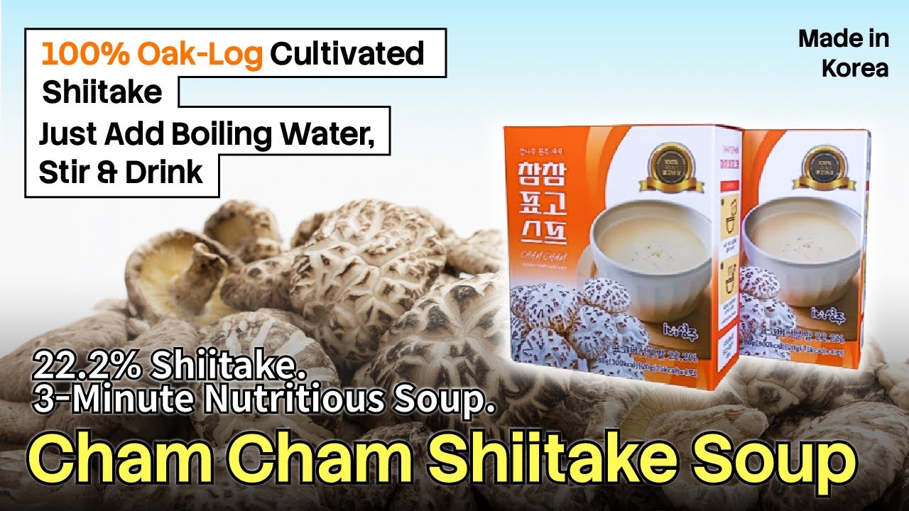 Cham Cham Shiitake Soup – 22.2% Oak-Log Cultivated Shiitake for Premium Health-Food Partners