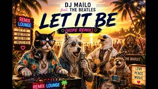 DJ Mailo feat. The Beatles - Let it be (Hope Remix)