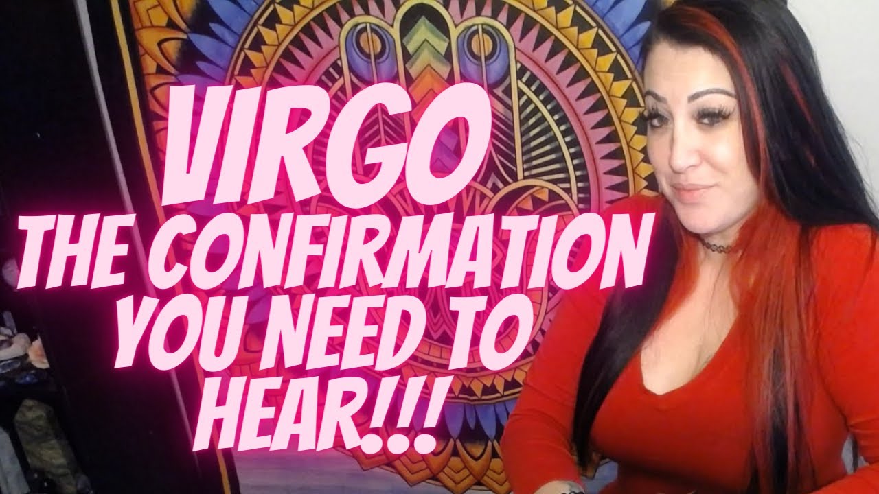 VIRGO💖~ The Confirmation You Need To Hear!!!