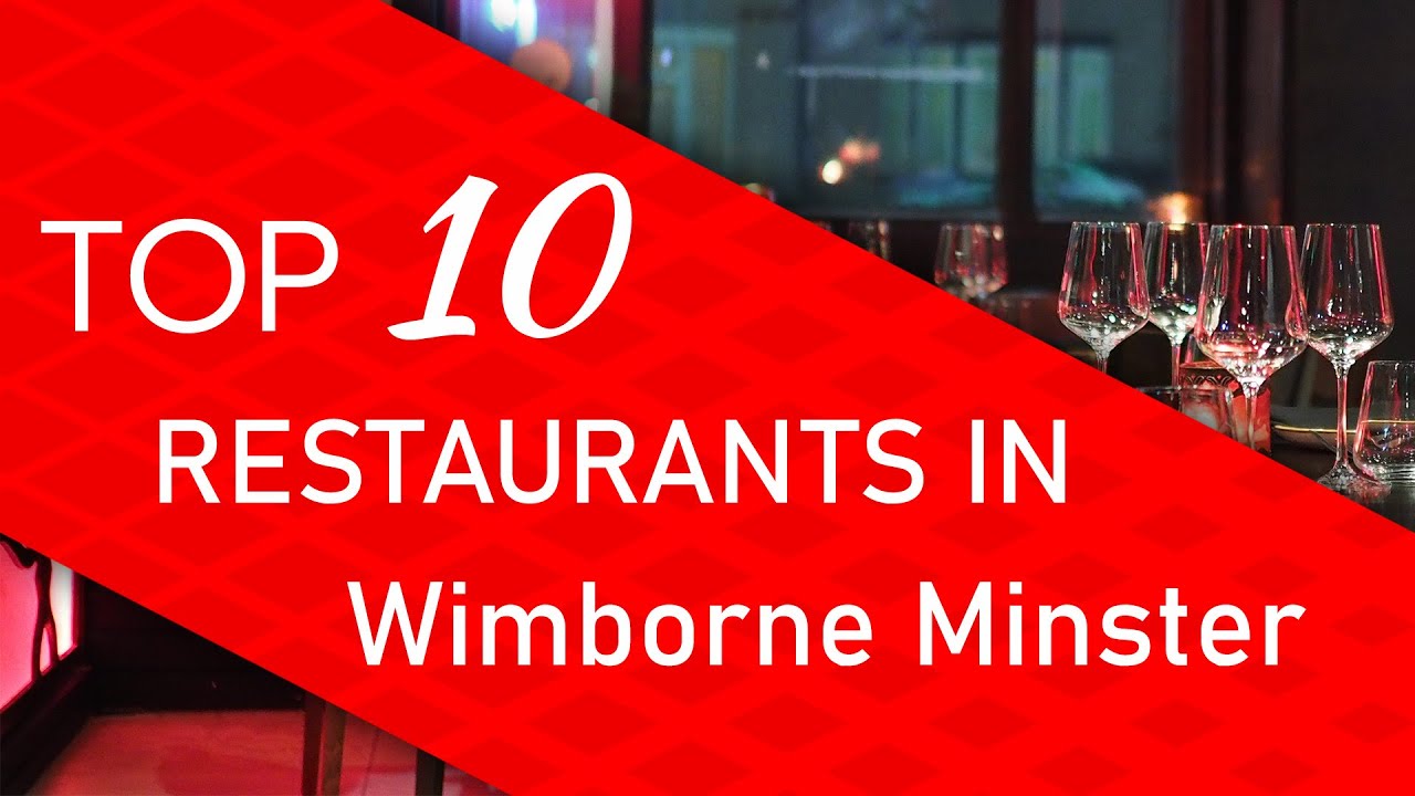 Top 10 best Restaurants in Wimborne Minster, United Kingdom