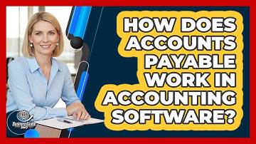 How Does Accounts Payable Work In Accounting Software?