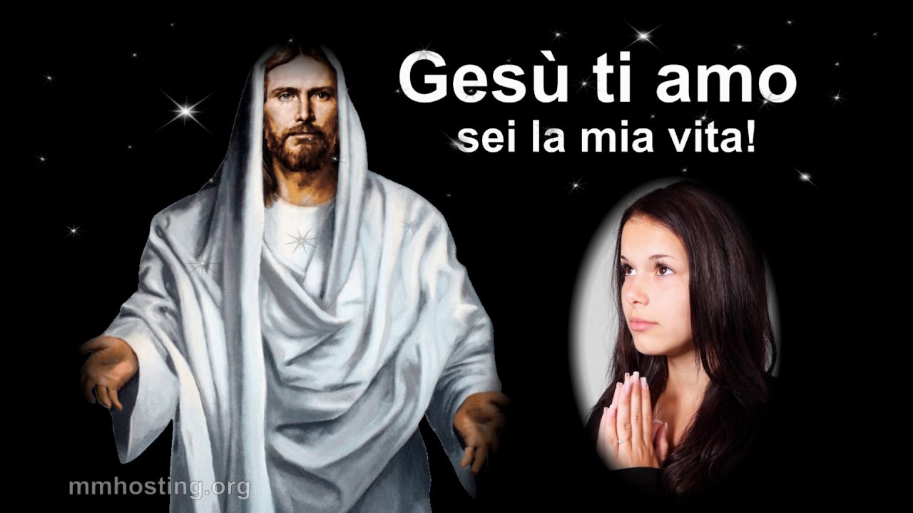 Gesu Ti Amo Sei La Mia Vita Youtube