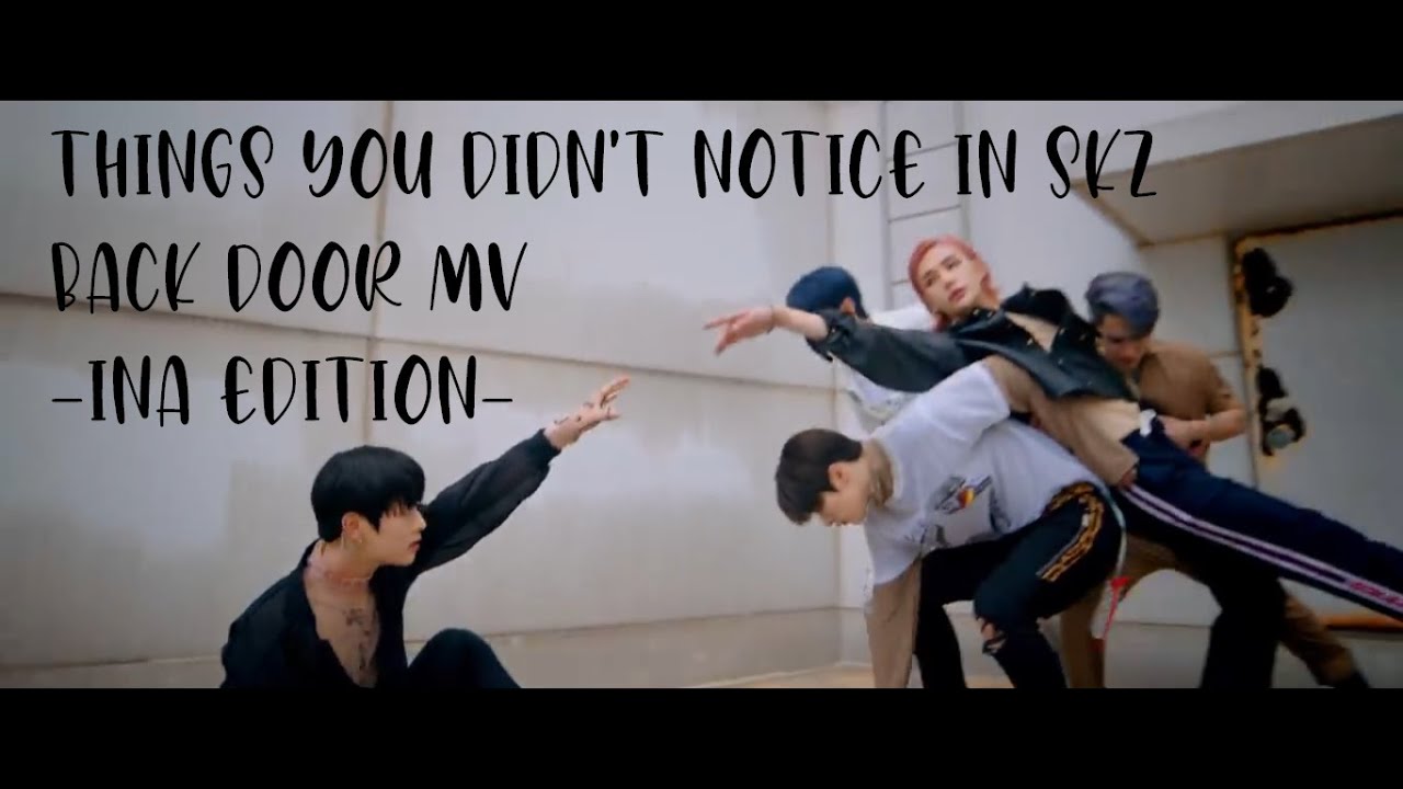 Things You Didn't Notice In SKZ Back Door MV INA YouTube