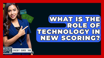 What Is The Role Of Technology In New Scoring? - CreditGuide360.com