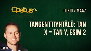 Tangenttiyhtälö: tan x = tan y, esim 2