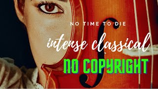 No Time To Die - Intense Classical Music | No Copyright