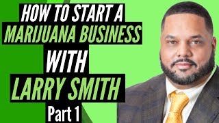How to Start a Marijuana Business | Southwest Cannabis Convention | Larry Smith (2018)