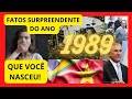 Nascidos em 1989 acontecimentos mais importantes no brasil