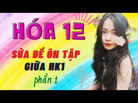 Video Hóa 12 | Sửa Đề Ôn Tập Hoá Giữa HK1 | Phần 1 | Sửa Chi... - youtube