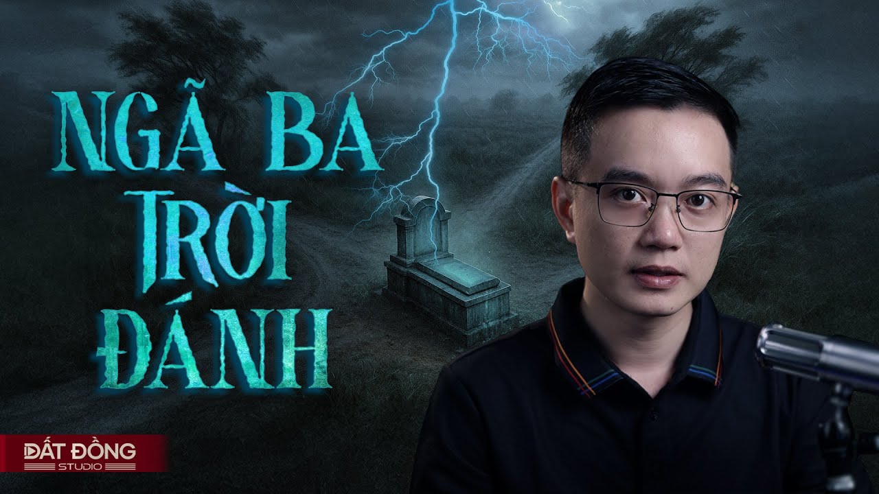 NGÃ BA TRỜI ĐÁNH - Truyện ma miền Tây Nguyễn Huy kể