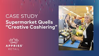 Supermarket Quells “Creative Cashiering” | CASE STUDY
