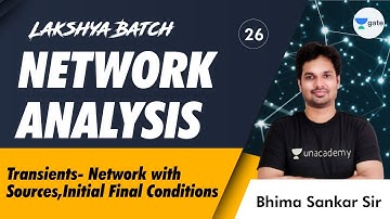 Transients- Network with Sources, Initial Final Conditions | L:26 | Network Analysis | GATE/ESE 2022