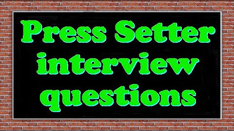 Press Setter interview questions
